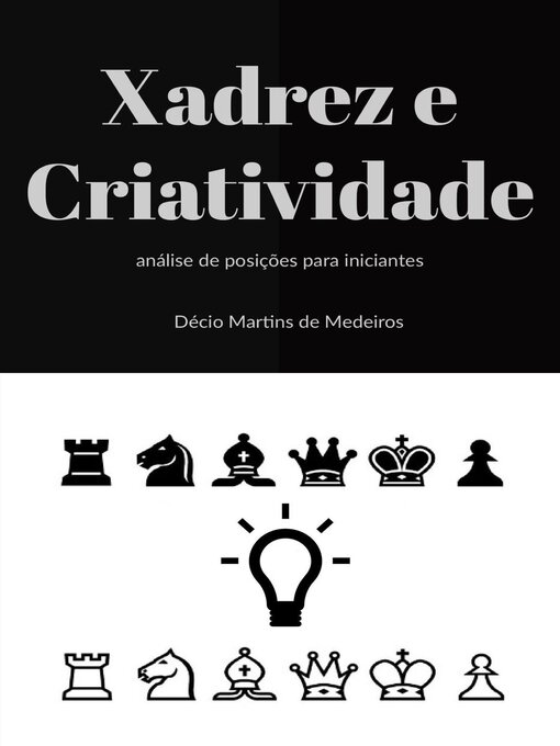 Title details for Xadrez e Criatividade by Decio Martins de Medeiros - Available